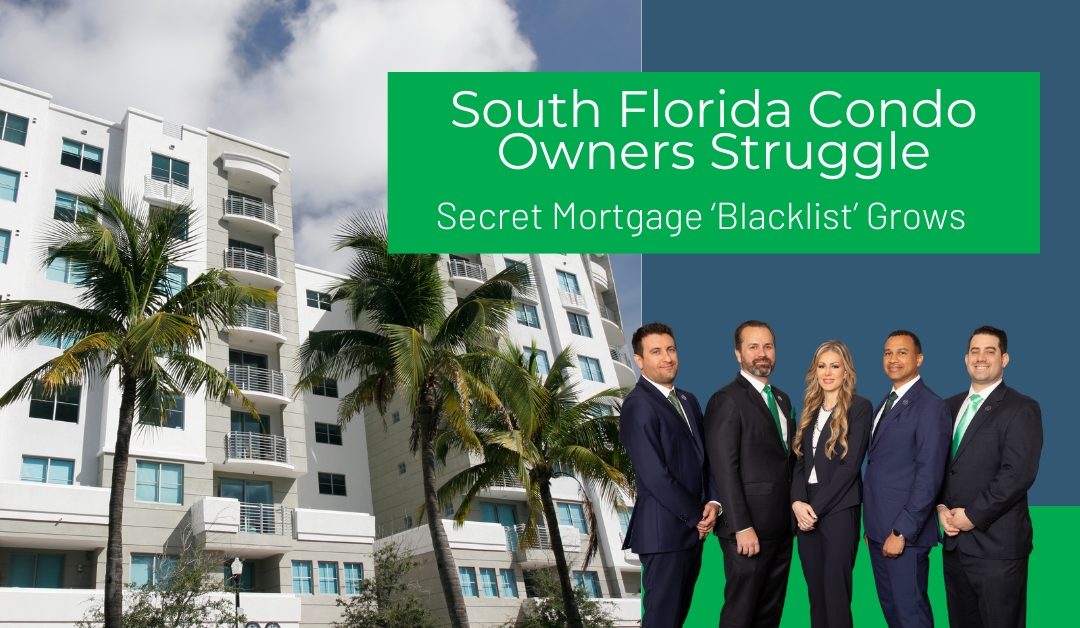 South Florida Condo Owners Struggle as Secret List Mortgage ‘Blacklist’  Grows, Making Sales and Loans Harder