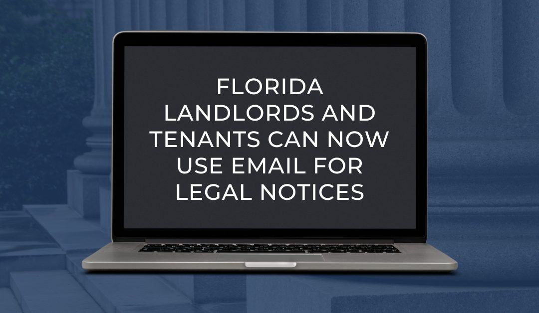 Big Change Coming July 1st: Florida Landlords and Tenants Can Now Use Email for Legal Notices